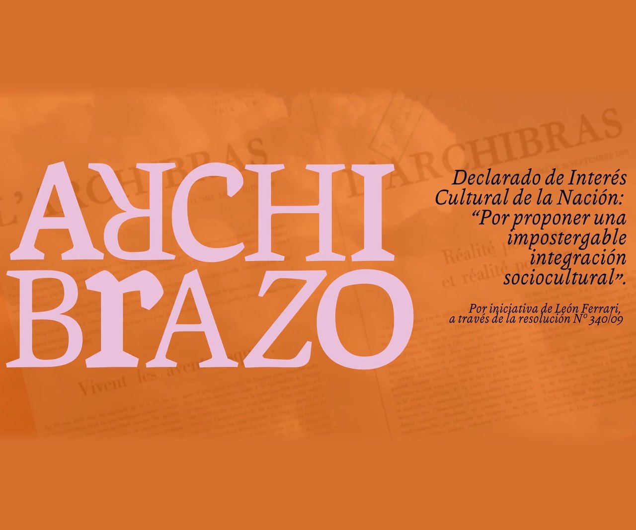 Placa del video: ARCHIBRAZO, declarado Sitio de Interés Cultural de la Nación por iniciativa de León Ferrari