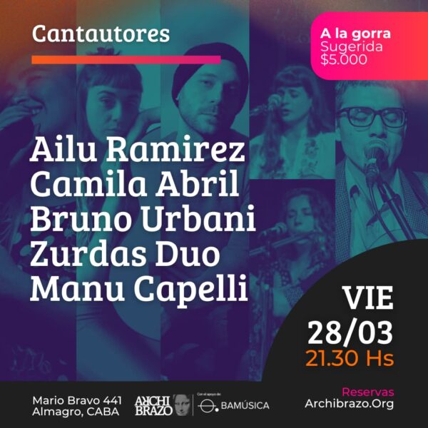 Cantautores | Ailu Ramirez - Camila Abril - Bruno Urbani - Zurdas Duo - Manu Capelli