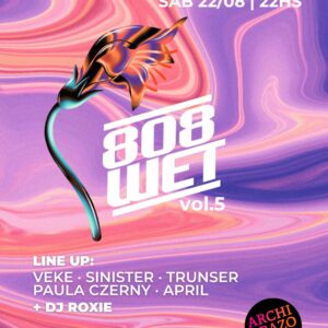 808 wet + dj Roxie